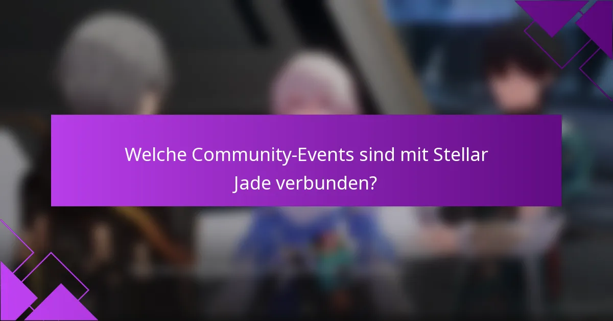 Welche Community-Events sind mit Stellar Jade verbunden?