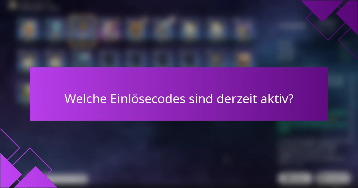 Welche Einlösecodes sind derzeit aktiv?
