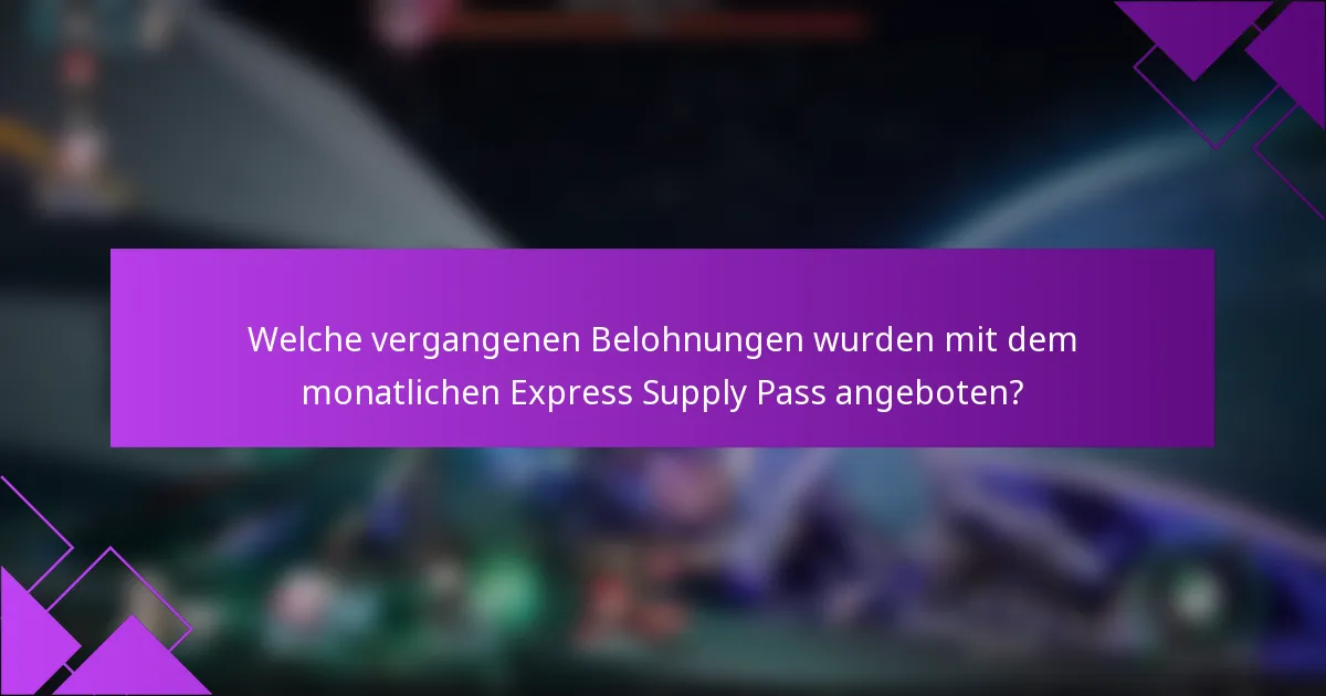 Welche vergangenen Belohnungen wurden mit dem monatlichen Express Supply Pass angeboten?