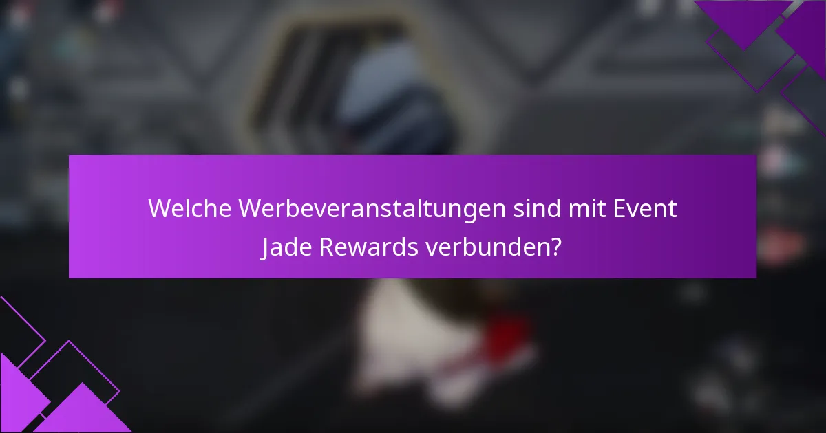 Welche Werbeveranstaltungen sind mit Event Jade Rewards verbunden?