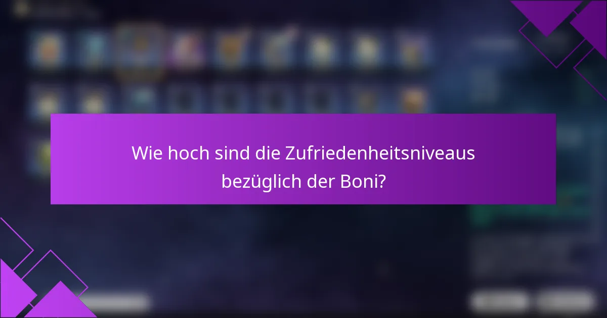 Wie hoch sind die Zufriedenheitsniveaus bezüglich der Boni?