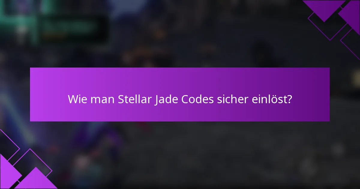 Wie man Stellar Jade Codes sicher einlöst?