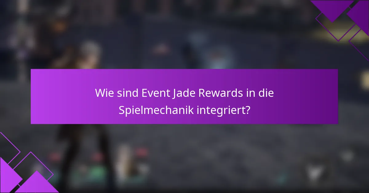 Wie sind Event Jade Rewards in die Spielmechanik integriert?