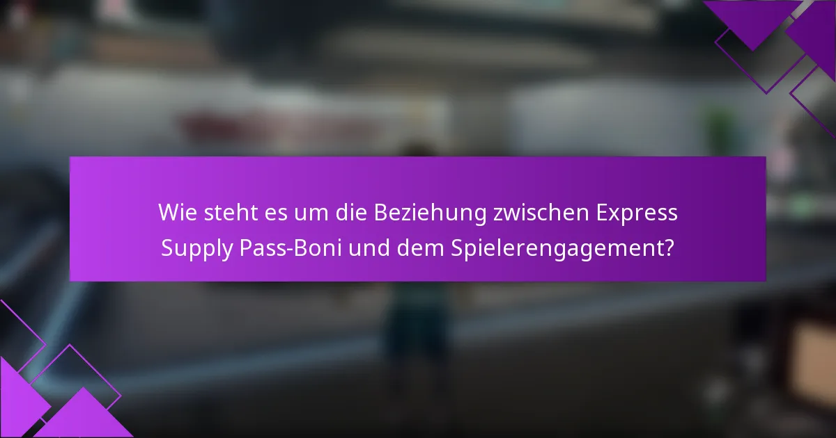 Wie steht es um die Beziehung zwischen Express Supply Pass-Boni und dem Spielerengagement?