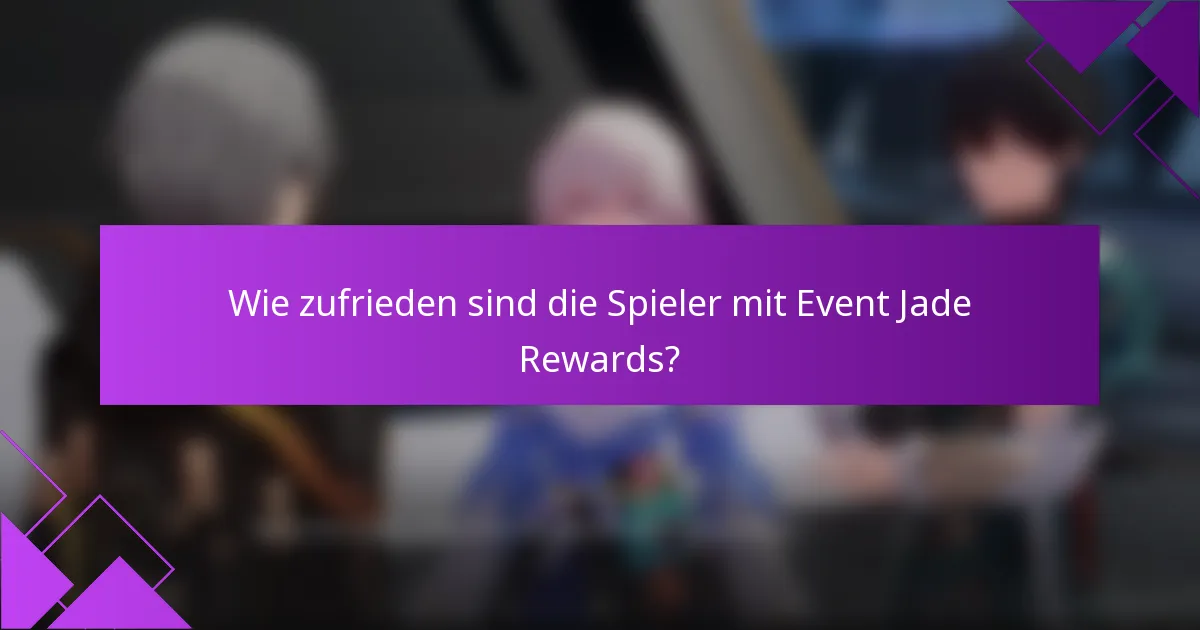 Wie zufrieden sind die Spieler mit Event Jade Rewards?